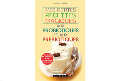 mes petites recettes magiques aux probiotiques et aux prébiotiques